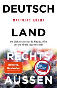 Quent, Matthias (2019): Deutschland rechts außen. Wie die Rechten nach der Macht greifen und wie wir sie stoppen können, Piper, München.